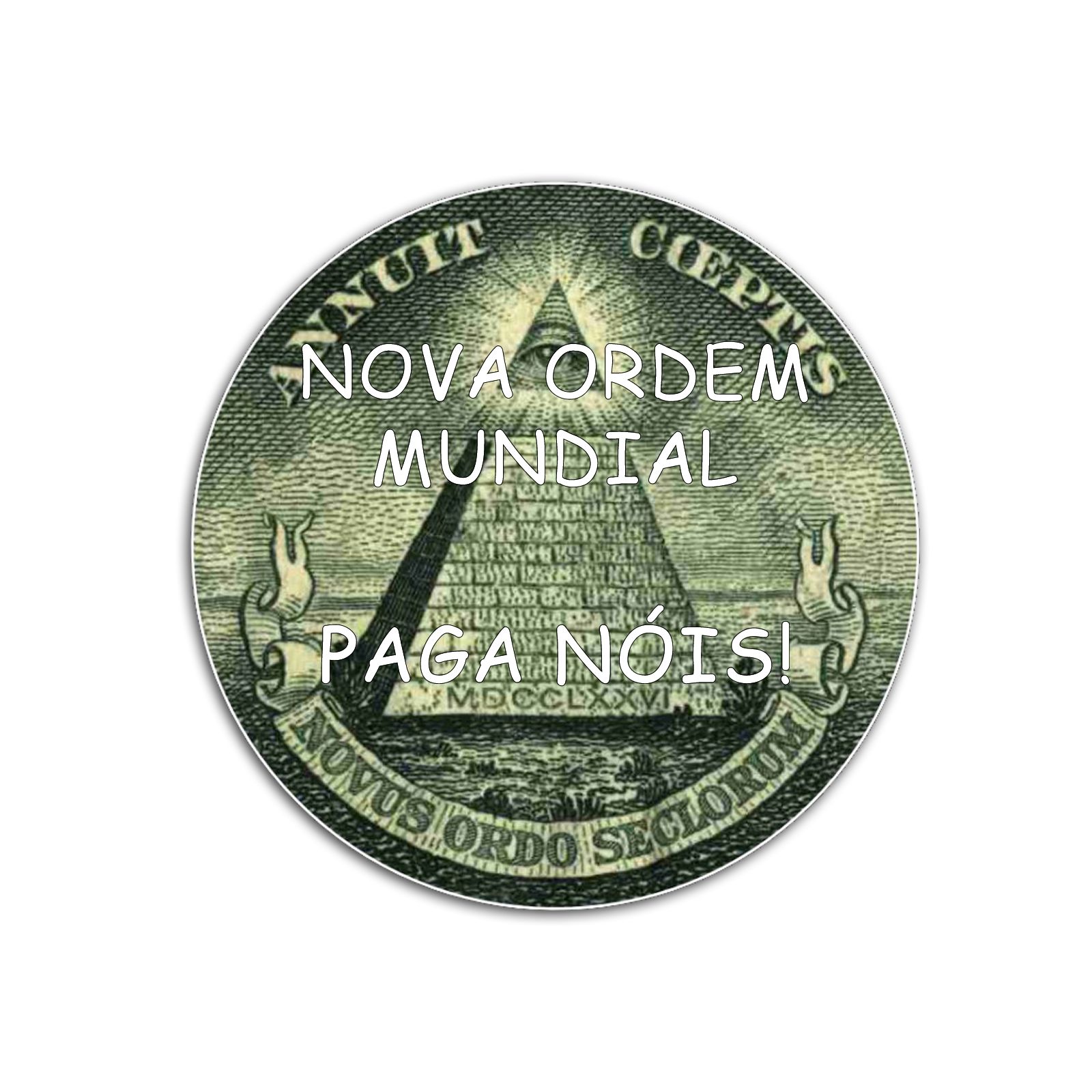NOVA ORDEM MUNDIAL PAGA NÓIS