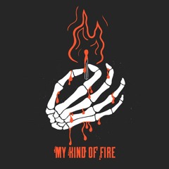 MY KIND OF FIRE