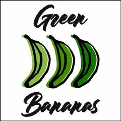 GREEN BANANAS
