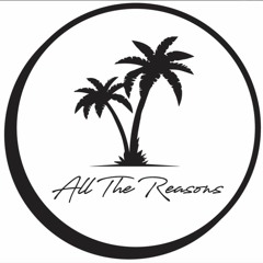 All The Reasons