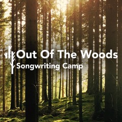 Out of the Woods - Songwriting Camp
