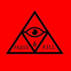 MASS6KILL