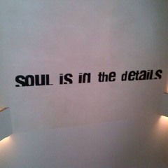 SOUL iS in the details