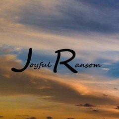 Joyful Ransom