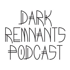 Dark Remnants Podcast