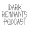 Dark Remnants Podcast