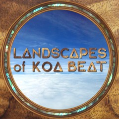 LANDSCAPES of KOA BEAT