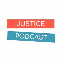 Justice Podcast