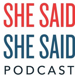She Said She Said Podcast