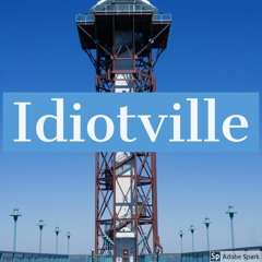 Idiotville Podcast