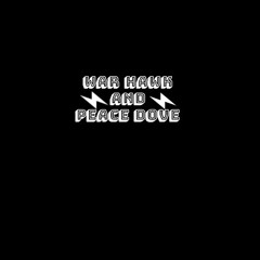 War Hawk and Peace Dove
