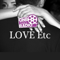 LOVE ETC / CinéMaRadio
