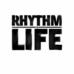 Rhythm Is Life!