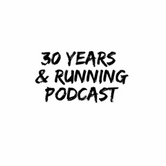 30 Years & Running Podcast
