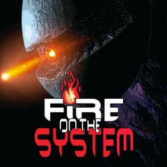 Fire On The System