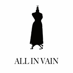 ALL IN VAIN