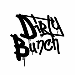 DIRTY BUNCH
