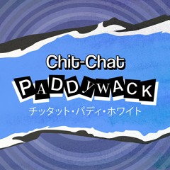Chit-Chat Paddywack