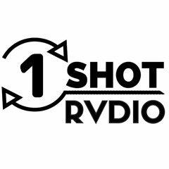 1 Shot Rvdio
