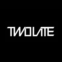 TWOLATE