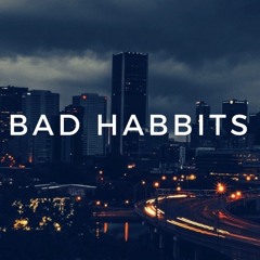Bad Habbits
