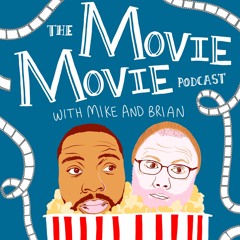 The Movie Movie Podcast with Mike and Brian