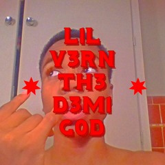 L1L V3RN TH3 D3M1 G0D
