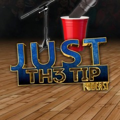 JUST TH3 TIP PODCAST