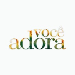 Você Adora (Som Livre Gospel)