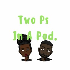Two Ps In A Pod.