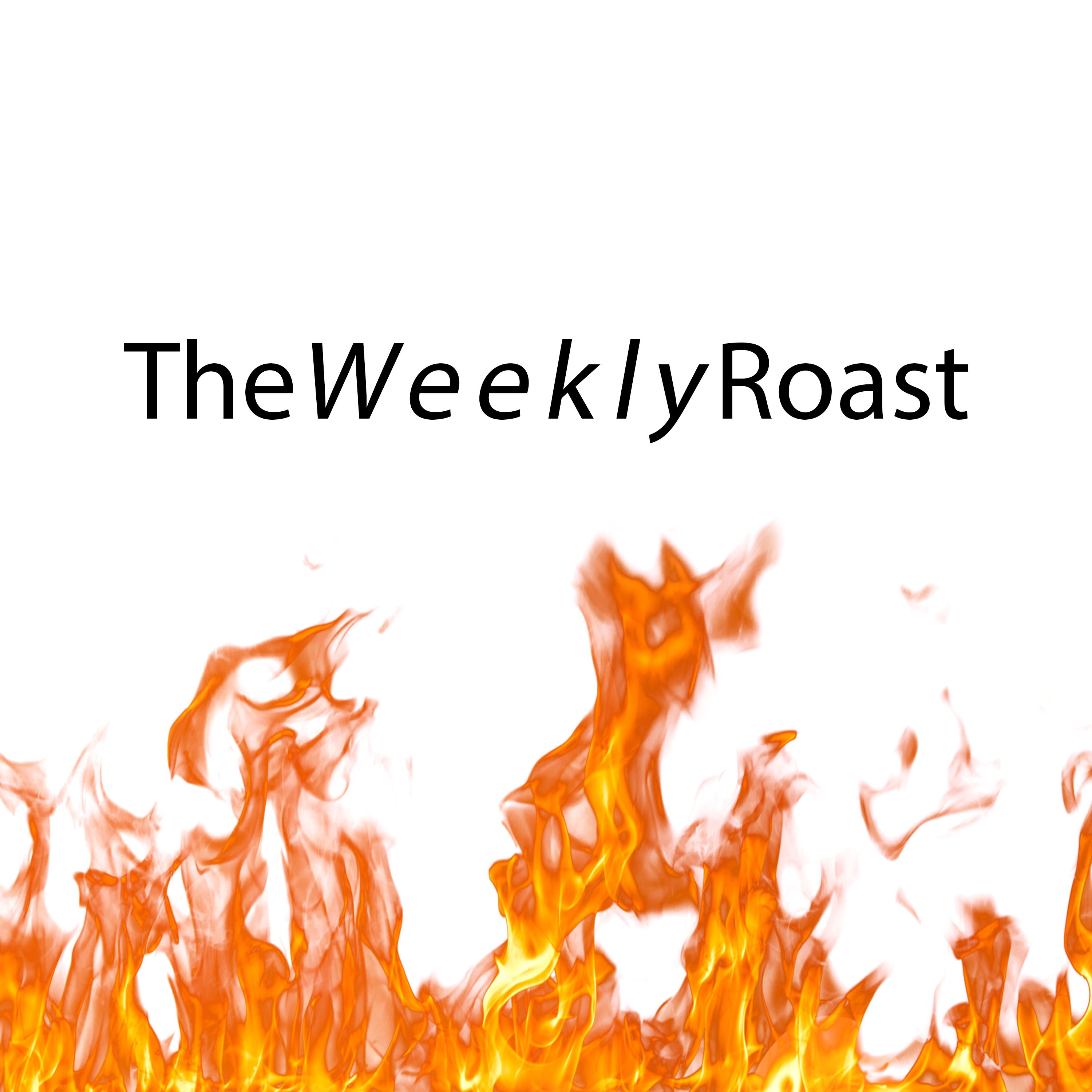 TheWeeklyRoast