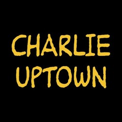 Charlie Uptown