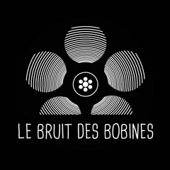 Le Bruit Des Bobines