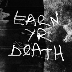 Earn Yr Death