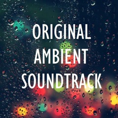 Original Ambient Soundtrack