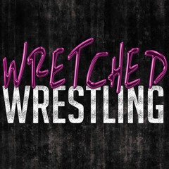Wretched Wrestling Podcast