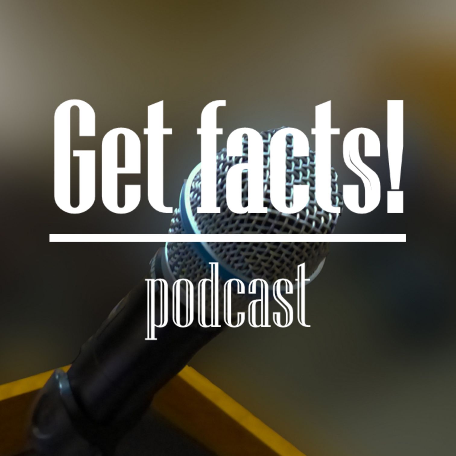 Get facts!