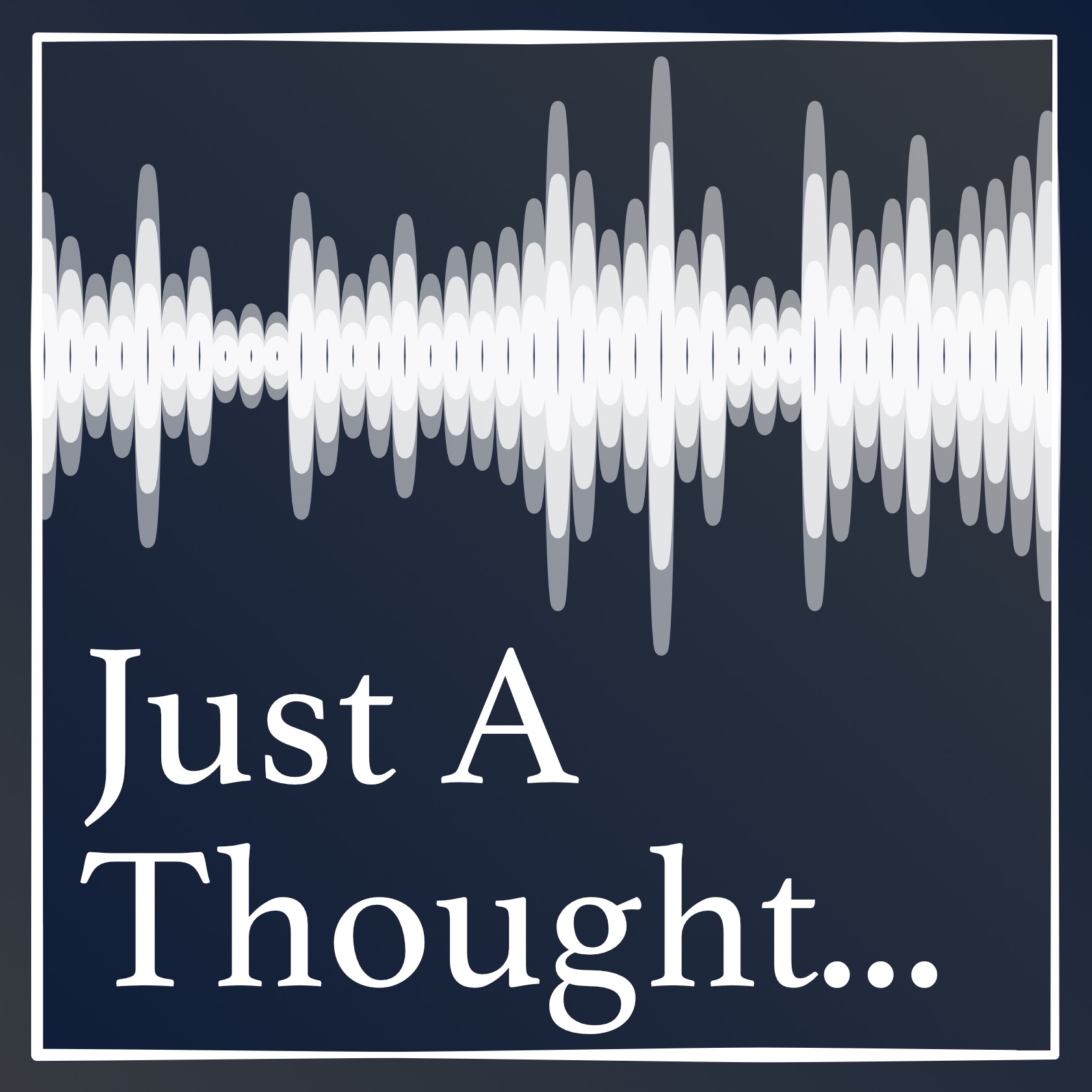 Just A Thought Podcast