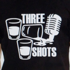 3 Shots Podcast