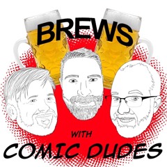 Brews with Comic Dudes