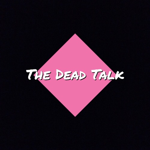 Stream The Dead Talk Music Listen To Songs Albums Playlists For