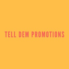 Tell Dem Promotions
