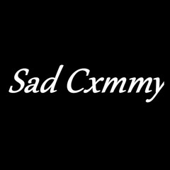 Sad Cxmmy