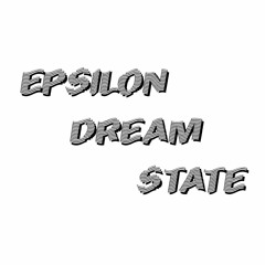 Epsilon Dream State