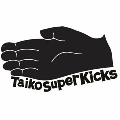 Taiko Super Kicks