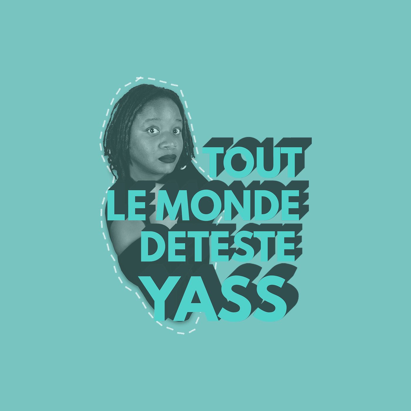 Tout le monde deteste Yass !