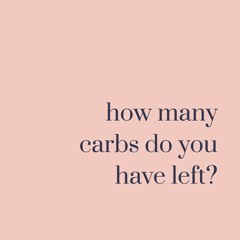 How Many Carbs Do You Have Left?