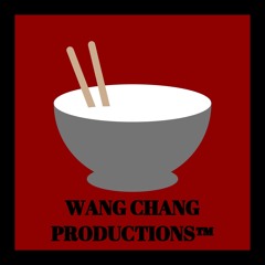 Wang Chang Productions™