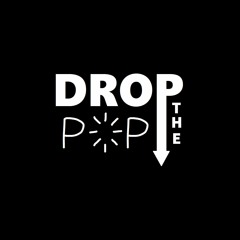 Drop The Pop
