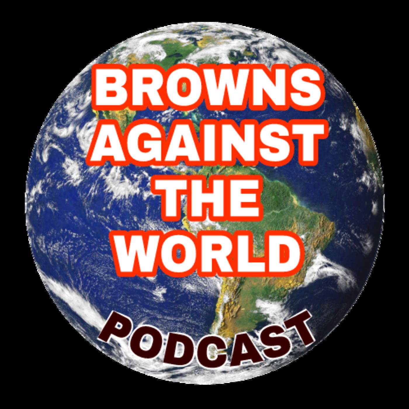 Browns Against The World Podcast